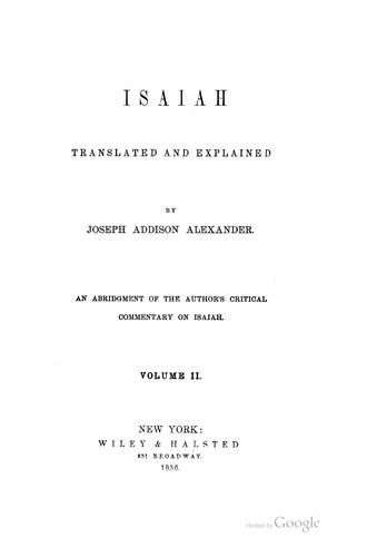 Isaiah Translated and Explained by Joseph Addison Alexander: An Abridgment of the Author's ...