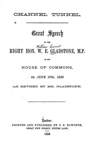 Channel Tunnel: Great Speech by the Right Hon. W.E. Gladstone, M.P., in the ..