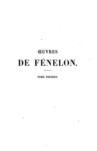 Oeuvres de Fénelon, archevêque de Cambrai: précédées d'Études sur sa vie