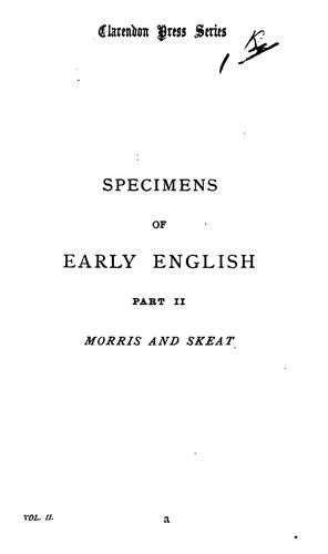 Specimens of early English, with intr., notes and glossarial index, by R. Morris and W.W. Skeat