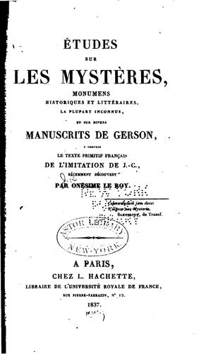 Études sur les mysteres, monumens historiques et littéraires, la plupart inconnus, et sur divers ..