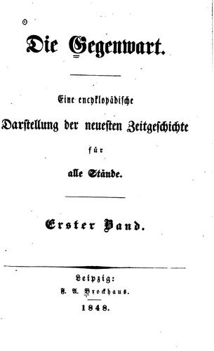 Die Gegenwart: Eine encyklopädische Darstellung der neuesten Zeitgeschichte ...