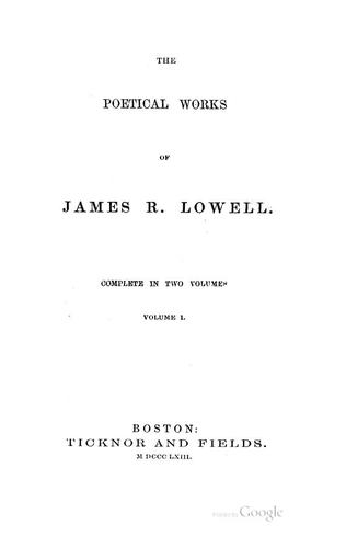 The Poetical Works of James R. Lowell ...: Complete in Two Volumes