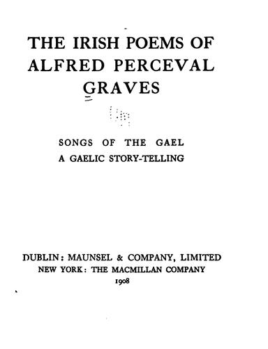 The Irish Poems of Alfred Perceval Graves ...: Countryside Songs ; Songs and Ballads