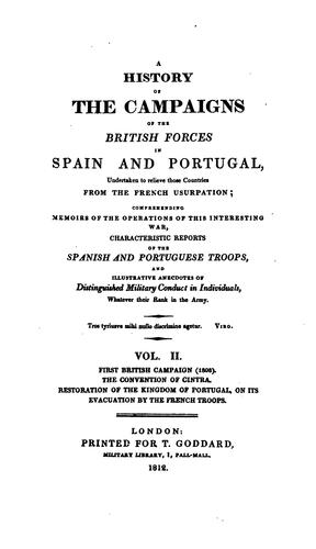 A History of the Campaigns of the British Forces in Spain and Portugal: Undertaken to Relieve ...