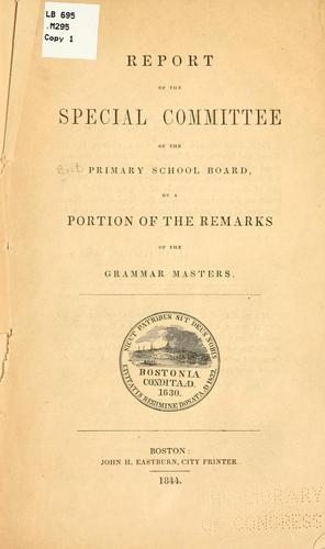Report of the Special Committee of the Primary School Board on a portion of the remarks of the grammar masters