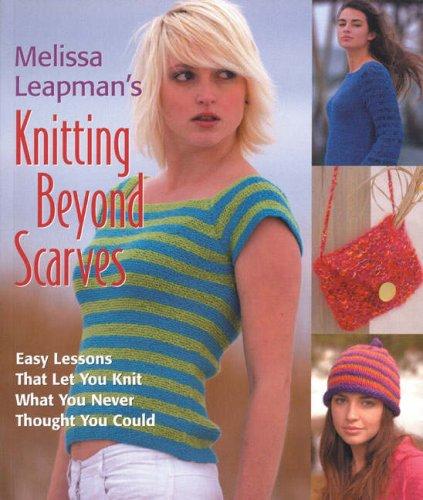 Melissa Leapman's Knitting Beyond Scarves