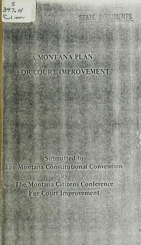 A Montana plan for court improvement submitted to the Montana Constitutional Convention