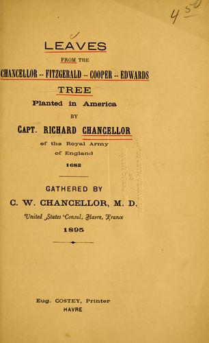 Leaves from the Chancellor, Fitzgerald, Cooper, Edwards tree, planted in America by Capt. Richard Chancellor of the Royal Army of England, 1682