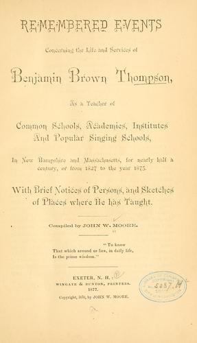 Remembered events concerning the life and services of Benjamin Brown Thompson