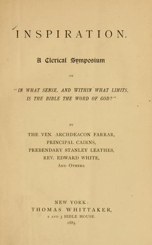 Inspiration: a clerical symposium on "In what sense, and within what limits, is the Bible the word of God?"