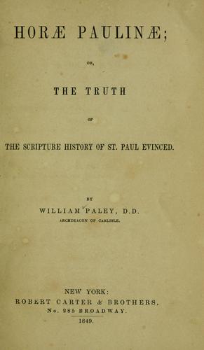 Horae Paulinae, or, The truth of the scripture history of St. Paul evinced