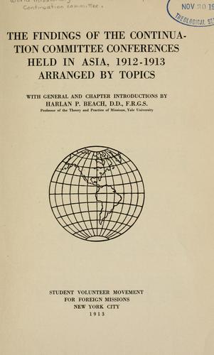 The findings of the continuation committee conferences held in Asia, 1912-1913