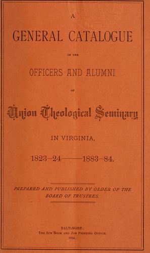 A general catalogue of the officers and alumni of Union Theological Seminary in Virginia