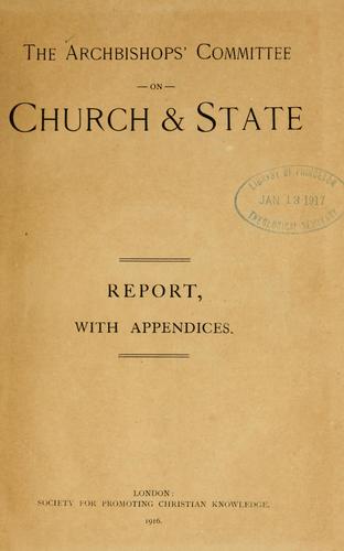 The Archbishops' Committee on Church & State.  Report, with appendices