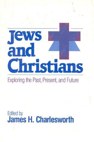 Jews and Christians: Exploring the Past, Present, and Future (Shared Ground Among Jews and Christians: A Series of Explorations, Vol. 1)