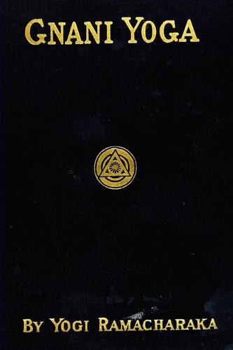 A series of lessons in Gnani yoga (the yoga of wisdom.)