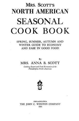 Mrs. Scott's North American Seasonal Cook Book: Spring, Summer, Autumn and ..
