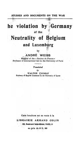 The violation by Germany of the neutrality of Belgium and Luxemburg