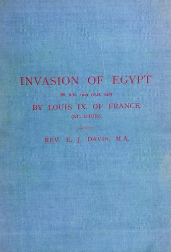 The invasion of Egypt in A.D. 1249 (A.H. 647) by Louis IX. of France (St. Louis)