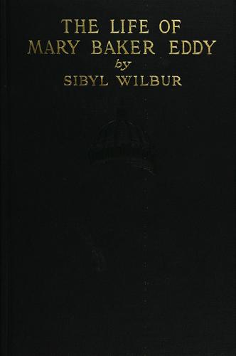 The life of Mary Baker Eddy