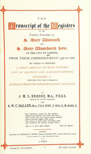The transcript of the registers of the united parishes of S. Mary Woolnoth and S. Mary Woolchurch Haw