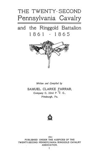 The Twenty-second Pennsylvania Cavalry and the Ringgold Battalion, 1861-1865