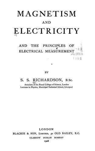 Magnetism and electricity and the principles of electrical measurement