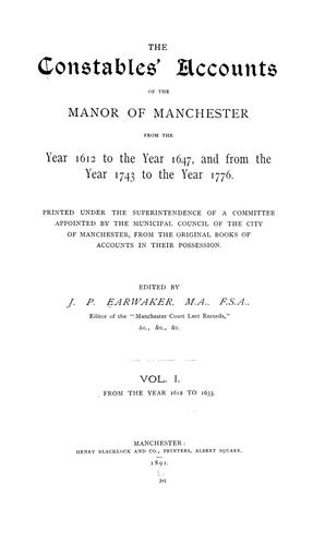 The constables' accounts of the manor of Manchester from the year 1612 to the year 1647