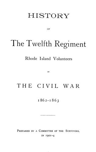 History of the Twelfth Regiment, Rhode Island Volunteers, in the Civil War, 1862-1863