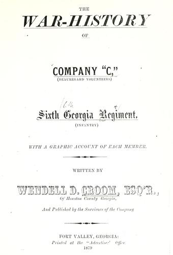 The war-history of Company "C", (Beauregard Volunteers) Sixth Georgia Regiment (infantry)