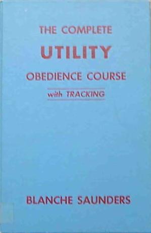 The Complete Utility Obedience Course