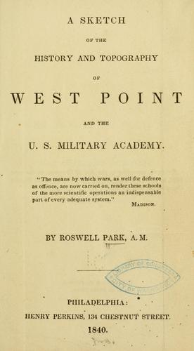 A Sketch of the history and topography of West Point and the U. S. Military academy