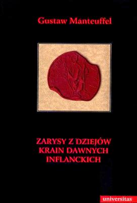 Zarysy z dziejów krain dawnych inflanckich, czyli Inflant właściwych (tak szwedzkich jako i polskich), Estonii z Ozylią, Kurlandii i Ziemi Piltyńskiej