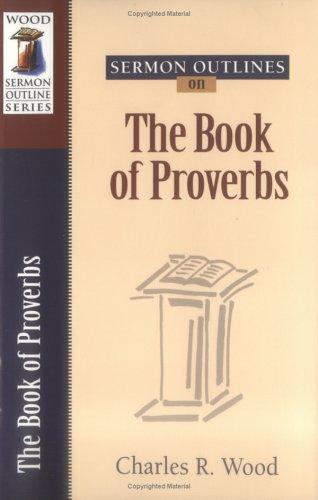 Sermon Outlines on Book of Proverbs (Wood Sermon Outline Series)