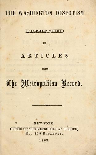 The Washington despotism dissected in articles from the Metropolitan record