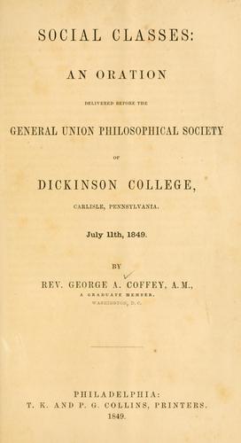 Social classes: an oration delivered before the General Union Philosophical Society of Dickinson College, Carlisle, Pennsylvania