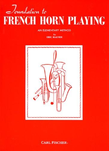 Foundation to French Horn Playing - An Elementary Method