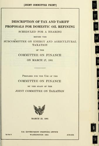Description of tax and tariff proposals for domestic oil refining scheduled for a hearing before the Subcommittee on Energy and Agricultural Taxation of the Committee on Finance on March 27, 1981