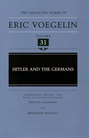 Hitler and the Germans (Collected Works of Eric Voegelin, Volume 31)