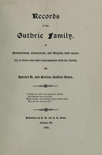 Records of the Guthrie family, of Pennsylvania, Connecticut, and Virginia