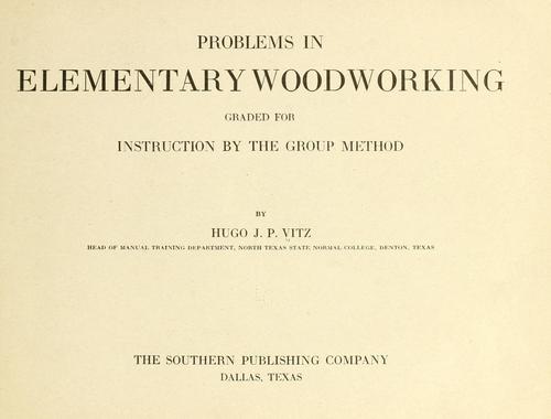 Problems in elementary woodworking graded for instruction by the group method