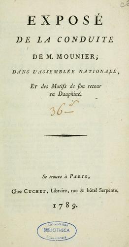 Exposé de la conduite de m. Mounier dans l'Assemblée nationale et des motifs de son retour en Dauphiné