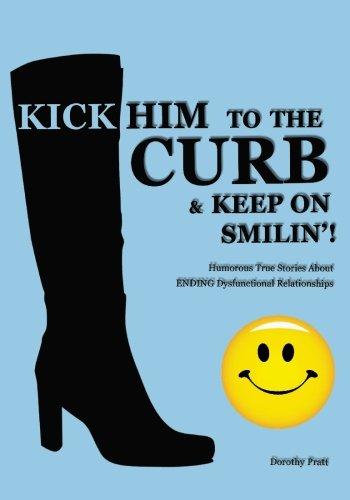 Kick Him To The Curb And Keep On Smilin'!