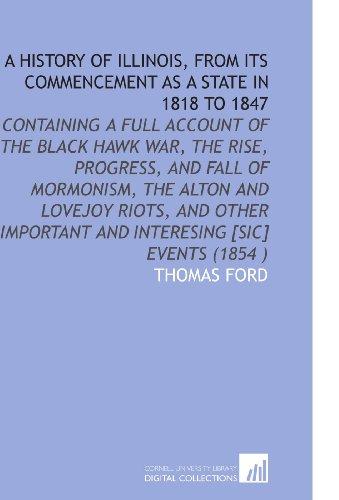 A History of Illinois, From Its Commencement As a State in 1818 to 1847