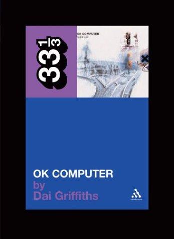 Radiohead's OK Computer (Thirty Three and a Third series)