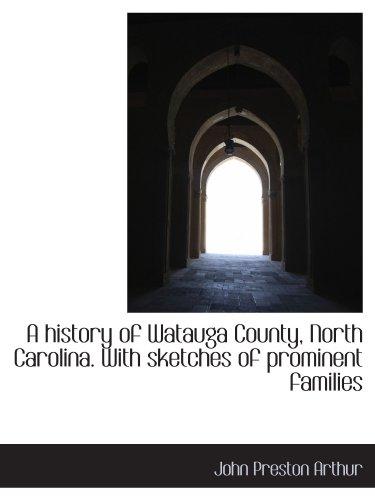 A history of Watauga County, North Carolina. With sketches of prominent families