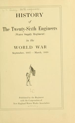 History of the Twenty-sixth enginers (water supply regiment) in the world war, Septemer, 1917-March, 1919