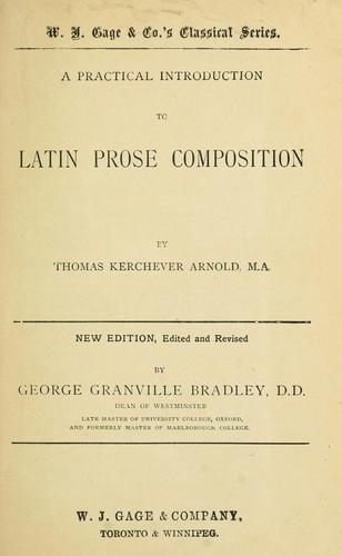 A Practical Introduction to Latin Prose Composition / edited and revised by George Granville Bradley