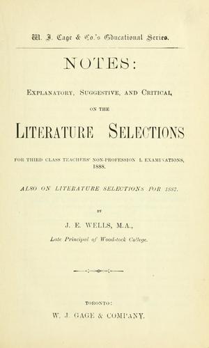 Notes: Explanatory, Suggestive, and Critical, on the Literature Selections for the third class teachers' non-profession[a]l examinations